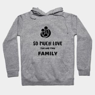 So Much Love for One Tiny Family Hoodie
